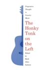 The Honky Tonk on the Left : Progressive Thought in Country Music - Book