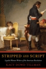 Stripped and Script : Loyalist Women Writers of the American Revolution - Book