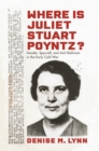 Where Is Juliet Stuart Poyntz? : Gender, Spycraft, and Anti-Stalinism in the Early Cold War - Book