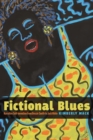Fictional Blues : Narrative Self-Invention from Bessie Smith to Jack White - Book