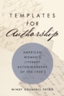 Templates for Authorship : American Women's Literary Autobiography of the 1930s - Book