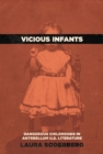 Vicious Infants : Dangerous Childhoods in Antebellum U.S. Literature - Book