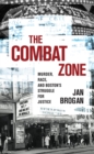 The Combat Zone : Murder, Race, and Boston's Struggle for Justice - Book