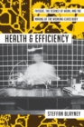 Health and Efficiency : Fatigue, the Science of Work, and the Making of the Working-Class Body - Book