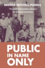 Public in Name Only : The 1939 Alexandria Library Sit-In Demonstration - Book