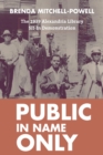 Public in Name Only : The 1939 Alexandria Library Sit-In Demonstration - Book