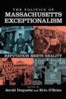 The Politics of Massachusetts Exceptionalism : Reputation Meets Reality - Book