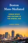 Boston Mass-Mediated : Urban Space and Culture in the Digital Age - Book
