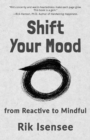 Shift Your Mood : from Reactive to Mindful - Book