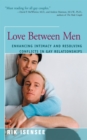 Love Between Men : Enhancing Intimacy and Resolving Conflicts in Gay Relationships - Book