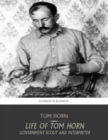 Life of Tom Horn Government Scout and Interpreter - eBook