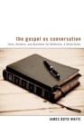 The Gospel as Conversation : Texts, Sermons, and Questions for Reflection: A Study Guide - Book