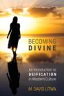 Becoming Divine : An Introduction to Deification in Western Culture - Book