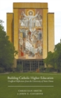 Building Catholic Higher Education - Book