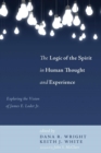 The Logic of the Spirit in Human Thought and Experience : Exploring the Vision of James E. Loder Jr. - Book