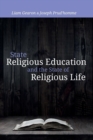 State Religious Education and the State of Religious Life - Book