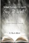 Something to Say? Say It Well! : A Pastor's Manual for Preaching - Book