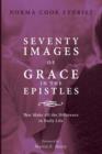 Seventy Images of Grace in the Epistles . . . - Book