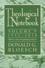 Theological Notebook : 1993-2010, Volume V: The Spiritual Journals of Donald G. Bloesch - Book