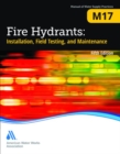 M17 Fire Hydrants : Installation, Field Testing, and Maintenance - Book