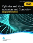 M66 Cylinder and Vane Actuators and Controls, Design and Installation - Book