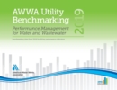 2019 AWWA Utility Benchmarking : Performance Management for Water and Wastewater - Book