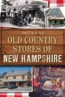Old Country Stores of New Hampshire - eBook