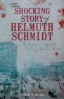 The Shocking Story of Helmuth Schmidt : Michigan's Original Lonely Hearts Killer - eBook