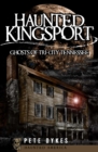 Haunted Kingsport : Ghosts of Tri-City Tennessee - eBook
