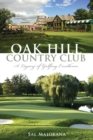 Oak Hill Country Club : A Legacy of Golfing Excellence - eBook