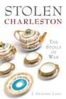 Stolen Charleston : The Spoils of War - eBook