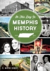 On This Day in Memphis History - eBook