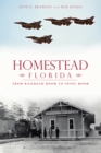 Homestead, Florida : From Railroad Boom to Sonic Boom - eBook