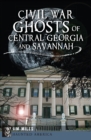 Civil War Ghosts of Central Georgia and Savannah - eBook