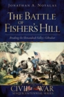 The Battle of Fisher's Hill: Breaking the Shenandoah Valley's Gibraltar - eBook