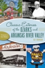 Classic Eateries of the Ozarks and Arkansas River Valley - eBook