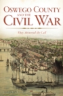 Oswego County and the Civil War : They Answered the Call - eBook