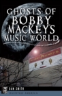 Ghosts of Bobby Mackey's Music World - eBook