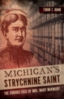 Michigan's Strychnine Saint : The Curious Case of Mrs. Mary McKnight - eBook