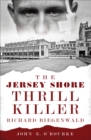 The Jersey Shore Thrill Killer : Richard Biegenwald - eBook