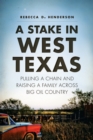 A Stake in West Texas: Pulling a Chain and Raising a Family Across Big Oil Country - eBook