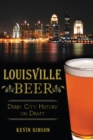 Louisville Beer : Derby City History on Draft - eBook