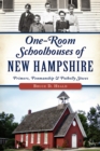 One-Room Schoolhouses of New Hampshire : Primers, Penmanship & Potbelly Stoves - eBook