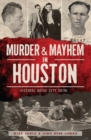 Murder & Mayhem in Houston : Historic Bayou City Crime - eBook
