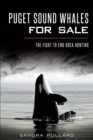 Puget Sound Whales for Sale : The Fight to End Orca Hunting - eBook