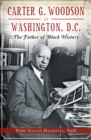 Carter G. Woodson in Washington, D.C. : The Father of Black History - eBook