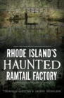 Rhode Island's Haunted Ramtail Factory - eBook
