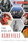 The Rise of Asheville: An Exceptional History of Community Building - eBook