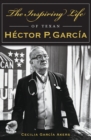 The Inspiring Life of Texan Hector P. Garcia - eBook