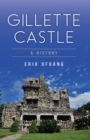 Gillette Castle : A History - eBook